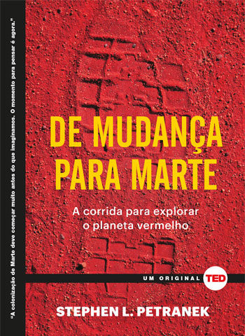 De Mudança para Marte – A Corrida Para Explorar o Planeta Vermelho (Stephen L. Petranek, Ed. Alaúde) História e Filosofia
